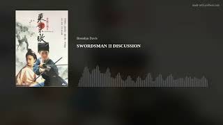 SWORDSMAN II DISCUSSION [upl. by Nonnek]