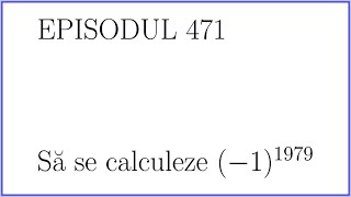 Să se calculeze minus 1 totul la puterea 1979 [upl. by Scharff]