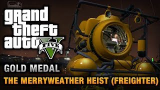 GTA 5  Mission 30  The Merryweather Heist Freighter 100 Gold Medal Walkthrough [upl. by Aner]