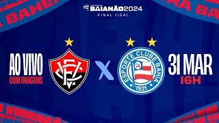 VITÓRIA 3 x 2 BAHIA  AO VIVO E COM IMAGENS  FINAL DO BAIANÃO 310324 [upl. by Devinne]