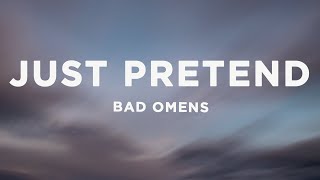 BAD OMENS  Just Pretend Lyrics [upl. by Ahsekim244]