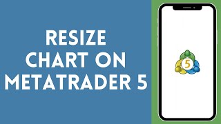 How to Resize Charts on MetaTrader 5 2024  MetaTrader Tutorial [upl. by Luy]