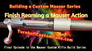 Chambering a Military Mauser Action Building a Custom Mauser  Turnbull Custom Guns [upl. by Ehrsam]