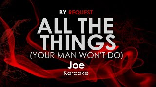 All the Things Your Man Wont Do  Joe karaoke [upl. by Idnac444]