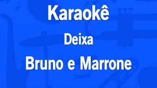 Karaokê Deixa  Bruno e Marrone [upl. by Hgielra]