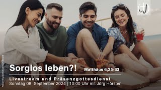 Livestream Gottesdienst 08092024  quotSorglos leben quot [upl. by Aicenra]