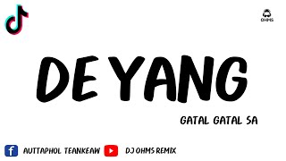 กำลังฮิตในTikTok​  DE YANG GATAL GATAL SA   DJ OHMS REMIX [upl. by Ailegave]