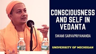 Consciousness and Self in Vedanta  Swami Sarvapriyananda  University of Michigan [upl. by Yerag]