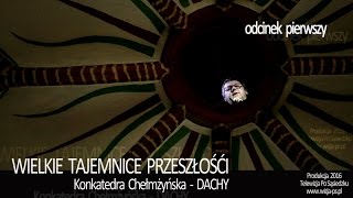 Konkatedra w Chełmży Tajemnice przeszłości program historyczny Telewizji Po Sąsiedzku 2016 Chełmża [upl. by Ardried]