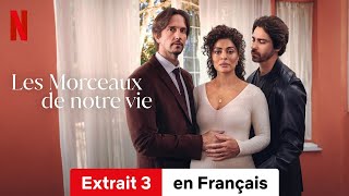 Les Morceaux de notre vie Saison 1 Extrait 3  BandeAnnonce en Français  Netflix [upl. by Lori]