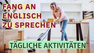 Englisch Lernen für den Alltag 120 Nützliche Sätze und Ausdrücke für Tägliche Aktivitäten [upl. by Niamrahc]