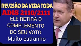 REVISÃƒO DA VIDA TODA ADIS 2110 e 2111 MINISTRO RETIRA COMPLEMENTO DO SEU VOTO MUITO ESTRANHO [upl. by Arretahs]