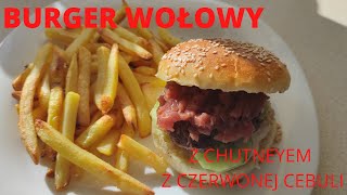 BURGERY WOŁOWE Z CHUTNEYEM Z CZERWONEJ CEBULI  pyszny domowy fastfood [upl. by Henryson]