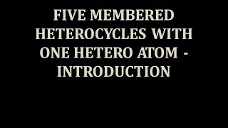 Five Membered Heterocycles with one Hetero Atom  Introduction [upl. by Paten]