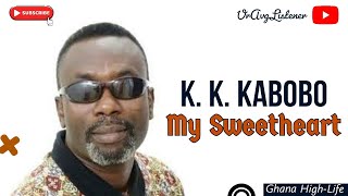 K K Kabobo  My Sweetheart [upl. by Erdnua]