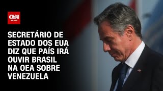 Secretário de Estado dos EUA diz que país irá ouvir ouvir Brasil na OEA sobre Venezuela  CNN 360° [upl. by Andras]