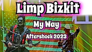 Limp Bizkit  quotMy wayquot Aftershock 2023 4K Multi Cam [upl. by Hilton]