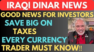 quotIRAQI DINAR SAVE BIG ON TAXES EVERY CURRENCY TRADER MUST KNOWiraqi dinar news today 2024iqd dinar [upl. by Samala]