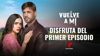 Revive el primer episodio completo de dos horas de Vuelve a Mí  Telemundo Novelas [upl. by Adav]