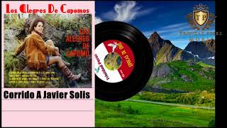 Corrido A Javier Solis Los Alegres De Capomos [upl. by Oilisab279]