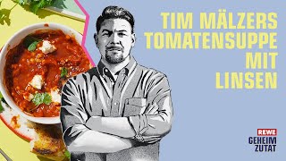 Tim Mälzers Tomatensuppe mit Linsen  REWE Deine Küche [upl. by Edge]