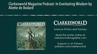 Clarkesworld Magazine Podcast In Everlasting Wisdom by Aliette de Bodard [upl. by Uhp]