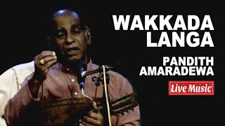 Wakkada Langa  Pandith Amaradewa  Live Perfomance [upl. by Neneek]