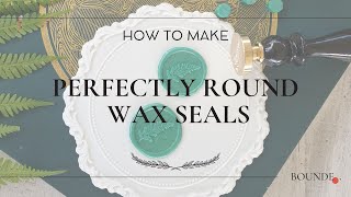 How to Make Perfectly Round Wax Seals 5 Easy Steps  Bounde [upl. by Lacsap905]