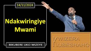 NDAKWIRINGIYE MWAMI Bikubere uko wizeye  Pastor UWAMBAJE Emmanuel  14112024 [upl. by Niamreg]