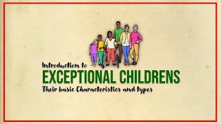 Introduction to Exceptional Children their basic characteristics and types [upl. by Dahcir]