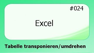 Excel 024 Tabellen transponieren  umdrehen deutsch [upl. by Becker413]