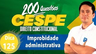 200 Questões CESPE  Improbidade administrativa  Dica 125  Prof Ricardo Vale [upl. by Elane537]