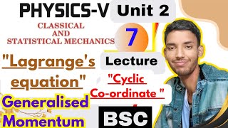 bsc 5th semester physics unit 2 Lagrangian formalism lecture 7lagrange equationcyclic coordinates [upl. by Emiolhs252]