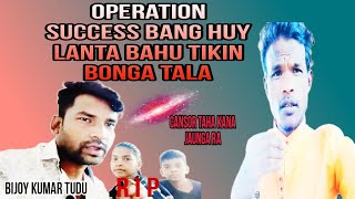 Operation Success Bang Huy Lanta Bahu Tikinah Jibon Chalaw Yana Adi Duk Bujhaw KanaSantali Video [upl. by Egbert]