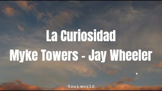 La curiosidad Myke Towers  Jay Wheeler Letra  Lyrics [upl. by Atsocal751]