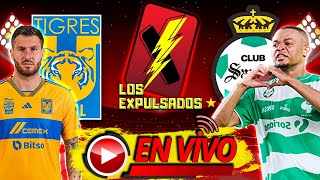 TIGRES vs SANTOS  AQUÍ EN VIVO  LIGA MX LIVE AP 2023  Los Expulsados [upl. by Anahsat]