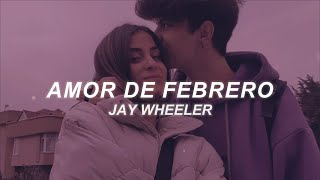 Jay Wheeler  Amor de Febrero LetraLyrics [upl. by Quincey]