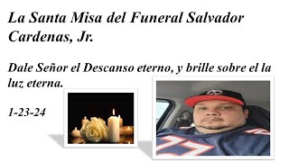 La Santa Misa del Funeral Salvador Cardenas Jr 12324 [upl. by Sulienroc]