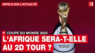 Coupe du monde 2022  les équipes africaines passerontelles le 1er tour  • RFI [upl. by Ellehctim]