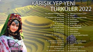 En Yeni Çıkan türküler 2022  Karışık Yep Yeni Türküler 2022  En Sevilen Türküler [upl. by Loriner]