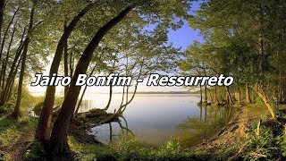 Jairo Bonfim  Ressurreto  Com Letra [upl. by Alphonsine]