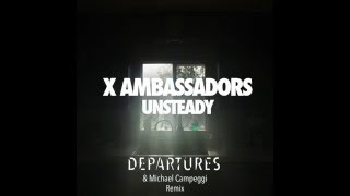 X Ambassadors  Unsteady Departures Remix [upl. by Zima]