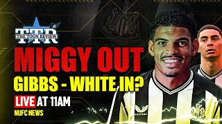 Miggy Out GibbsWhite In  NUFC News [upl. by Croom964]