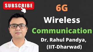 ✅6G Wireless Communication  6G Communication Technology  Prof Rahul Pandya IIT Dharwad [upl. by Giaimo]