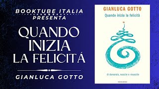 Recensione Libro “QUANDO INIZIA LA FELICITÁ” di Gianluca Gotto [upl. by Wachter]