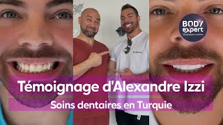 DENTISTERIE EN TURQUIE  🦷 Témoignage Alexandre Izzi  12 facettes  8 couronnes Emax  BODYEXPERT [upl. by Bromley]