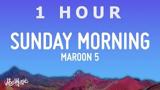 1 HOUR  Maroon 5  Sunday Morning Lyrics [upl. by Dabbs]