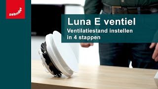 Luna E ventiel  Ventilatiestand instellen in 4 stappen  Zehnder Group Nederland [upl. by Colline]