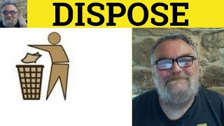 🔵 Dispose Meaning  Disposition Examples  Disposal Defined  Dispose Of  Disposed To [upl. by Olia]