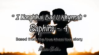 Saphira  Part 4 quot I Nonghikai Bad U Khynnah quot Based from the True Khasi Love Story KhrawUmdor [upl. by Costin]